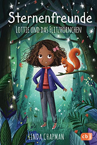 Sternenfreunde - Lottie und das Flitzhörnchen: Magisch-realistische Reihe für Mädchen ab 8 von der »Sternenschweif«-Bestsellerautorin (Die Sternenfreunde-Reihe, Band 3)