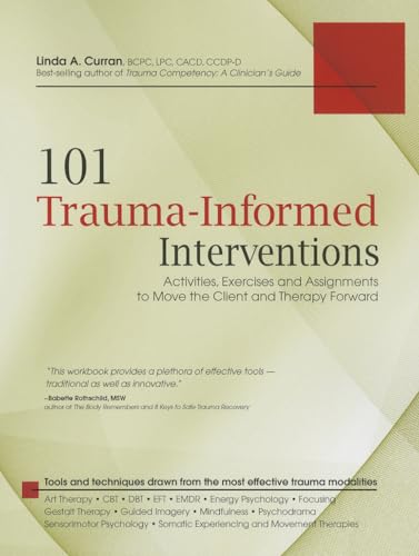 101 Trauma-Informed Interventions: Activities, Exercises and Assignments to Move the Client and Therapy Forward von CreateSpace Classics