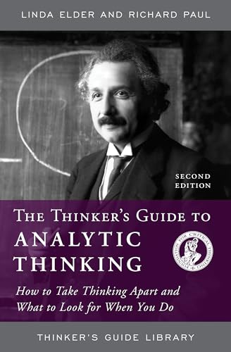 THINKERS GUIDE TO ANALYTIC THINKING: How to Take Thinking Apart and What to Look for When You Do (Thinker's Guide Library) von Foundation for Critical Thinking