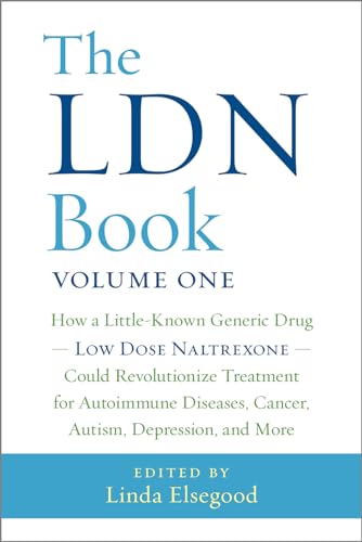 The LDN Book: How a Little-Known Generic Drug--Low Dose Naltrexone--Could Revolutionize Treatment for Autoimmune Diseases, Cancer, Autism, Depression, and More The LDN Book: How a Little-Known Generic Drug--Low Dose Naltrexone--Could Revolutionize Treatment for Autoimmune Diseases, Cancer, Autism, Depression, and More