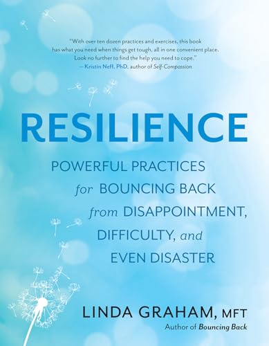 Resilience: Powerful Practices for Bouncing Back from Disappointment, Difficulty, and Even Disaster von New World Library