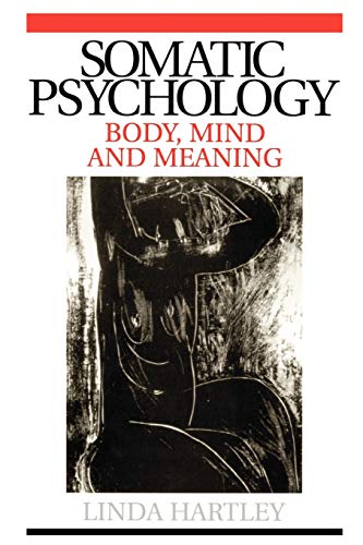 Somatic Psychology: Body, Mind and Meaning von Wiley