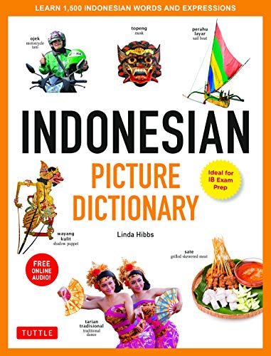 Indonesian Picture Dictionary: Learn More Than 1,500 Indonesian Words and Expressions: Ideal for IB Exam Prep (Tuttle Picture Dictionary)