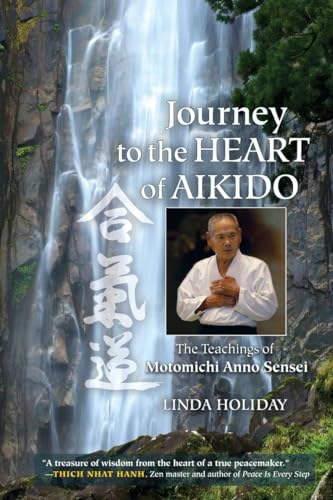 Journey to the Heart of Aikido: The Teachings of Motomichi Anno Sensei von Blue Snake Books