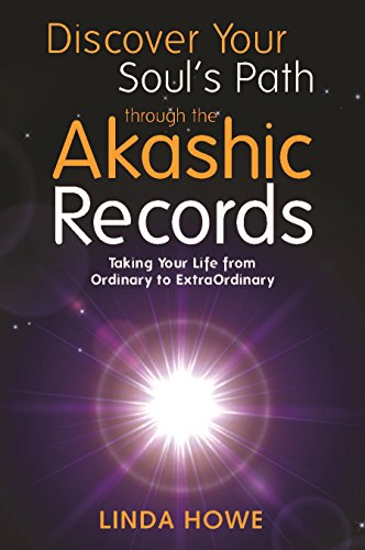 Discover Your Soul's Path Through the Akashic Records: Taking Your Life from Ordinary to ExtraOrdinary