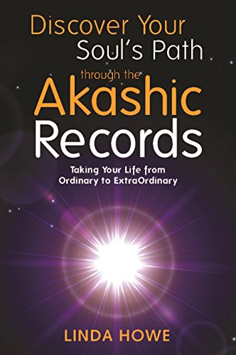 Discover Your Soul's Path Through the Akashic Records: Taking Your Life from Ordinary to ExtraOrdinary Discover Your Soul's Path Through the Akashic Records: Taking Your Life from Ordinary to ExtraOrdinary