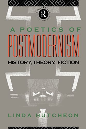 A Poetics of Postmodernism: History, Theory, Fiction von Routledge