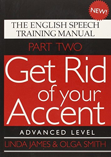 Advanced Level (Pt. 2) (Get Rid of Your Accent: The English Speech Training Manual)