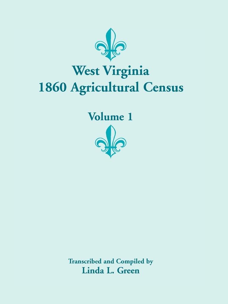 West Virginia 1860 Agricultural Census Volume 1 von Heritage Books Inc.