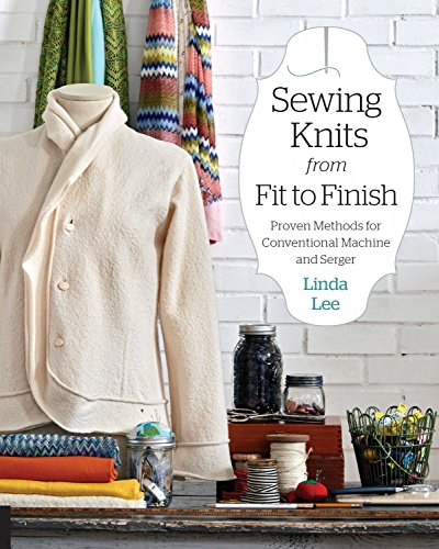 Sewing Knits from Fit to Finish: Proven Methods for Conventional Machine and Serger von Creative Publishing International