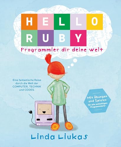 Hello Ruby: Programmier dir deine Welt