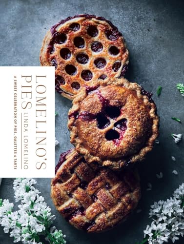 Lomelino's Pies: A Sweet Celebration of Pies, Galettes, and Tarts von Roost Books