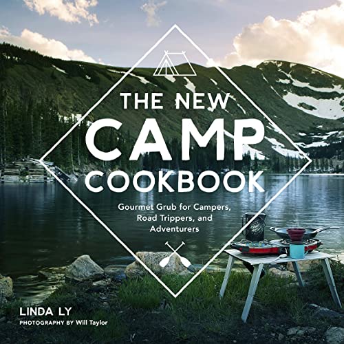 The New Camp Cookbook: Gourmet Grub for Campers, Road Trippers, and Adventurers (Great Outdoor Cooking)
