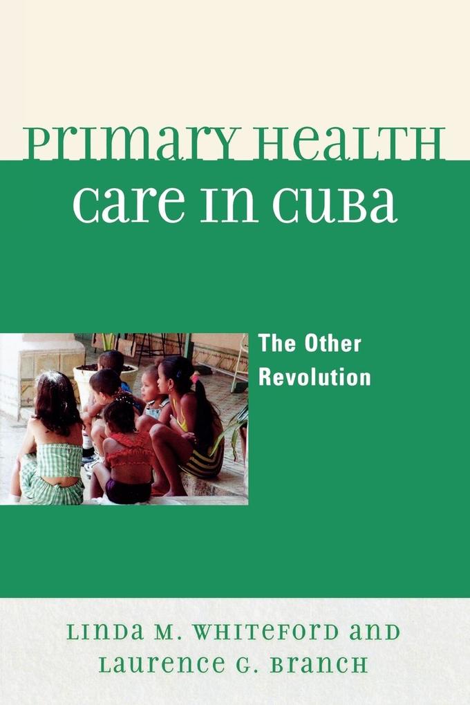 Primary Health Care in Cuba von Rowman & Littlefield Publishers