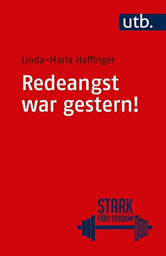 Redeangst war gestern! Ein Übungsprogramm in 10 Schritten (Stark fürs Studium)