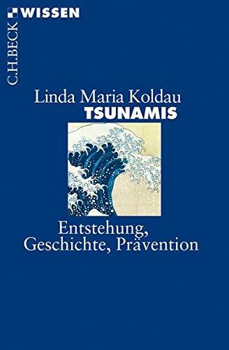 Tsunamis: Entstehung, Geschichte, Prävention (Beck'sche Reihe)