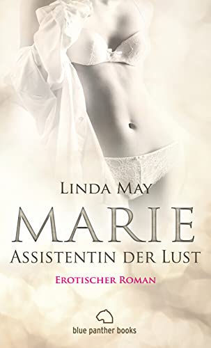 Marie - Assistentin der Lust | Roman | Eine Turbulente Reise aus Leidenschaft und Sex ... von Blue Panther Books