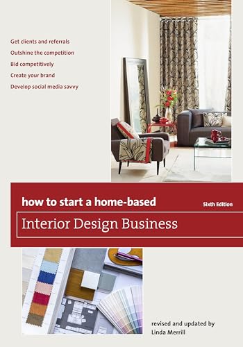 How to Start a Home-Based Interior Design Business (How To Start: Home-Based Business) von Taylor Trade Publishing