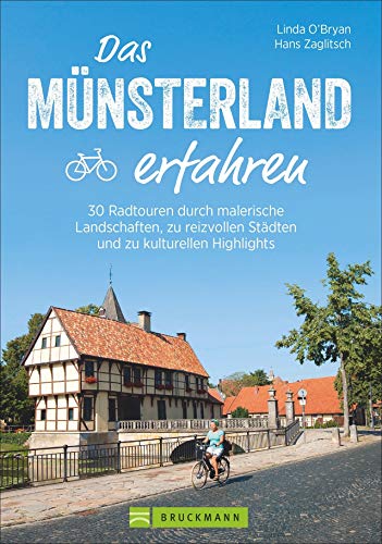 Das Münsterland erfahren. 30 Radtouren durch malerische Landschaften, reizvolle Städte und zu kulturellen Highlights. Natur erleben, die besten ... ... Städten und zu kulturellen Highlights von Bruckmann