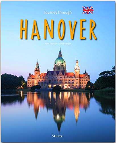 Journey through Hanover - Reise durch Hannover: Ein Bildband mit über 200 Bildern auf 140 Seiten - STÜRTZ Verlag: Ein Bildband mit über 200 Bildern - STÜRTZ Verlag von Stürtz