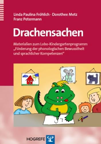 Drachensachen: Materialien zum Lobo-Kindergartenprogramm »Förderung der phonologischen Bewusstheit und sprachlicher Kompetenzen« Drachensachen: Materialien zum Lobo-Kindergartenprogramm »Förderung der phonologischen Bewusstheit und sprachlicher Kompetenzen« von Hogrefe Verlag