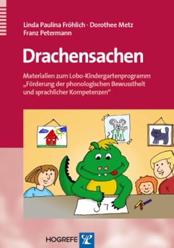 Drachensachen: Materialien zum Lobo-Kindergartenprogramm »Förderung der phonologischen Bewusstheit und sprachlicher Kompetenzen« von Hogrefe Verlag