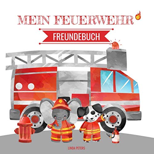 Mein Feuerwehr Freundebuch: Freundebuch für Kindergarten und Grundschule | Für alle Fans der Feuerwehr | Cooles Geschenk zum Kindergeburtstag von Independently published