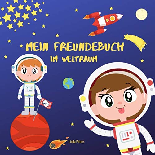 Mein Freundebuch im Weltraum: Freundebuch für Kindergarten und Grundschule | Für alle Fans vom Weltall und Astronauten | Cooles Geschenk zum Kindergeburtstag von Independently published