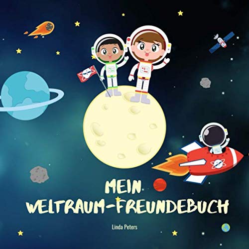 Mein Weltraum-Freundebuch: Freundebuch für Kindergarten und Grundschule | Für alle Fans vom Weltall und Astronauten | Cooles Geschenk zum Kindergeburtstag