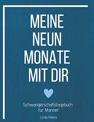 Meine neun Monate mit dir Schwangerschaftstagebuch für Männer: Geschenkbuch für werdende Väter | Erinnerungen festhalten an die Schwangerschaft | von Independently published