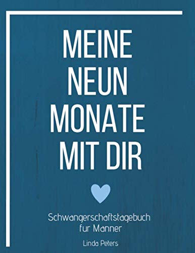 Meine neun Monate mit dir Schwangerschaftstagebuch für Männer: Geschenkbuch für werdende Väter | Erinnerungen festhalten an die Schwangerschaft |