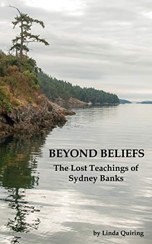 Beyond Beliefs: The Lost Teachings of Sydney Banks von CCB Publishing