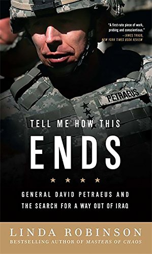 Tell Me How This Ends: General David Petraeus and the Search for a Way Out of Iraq von PublicAffairs