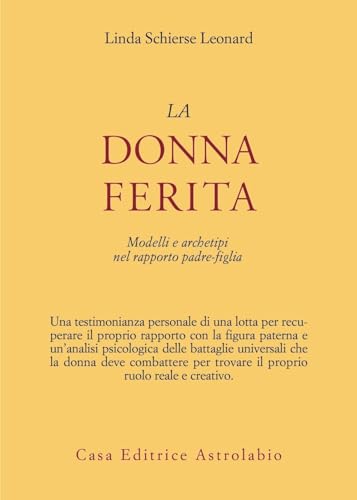 La donna ferita. Modelli e archetipi del rapporto padre-figlia (Psiche e coscienza)