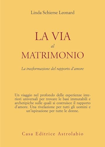 La via al matrimonio. La trasformazione del rapporto d'amore (Psiche e coscienza) von Astrolabio Ubaldini