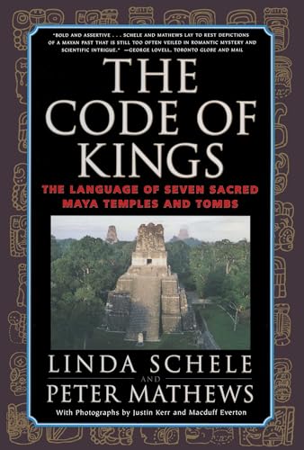 The Code of Kings: The Language of Seven Sacred Maya Temples and Tombs