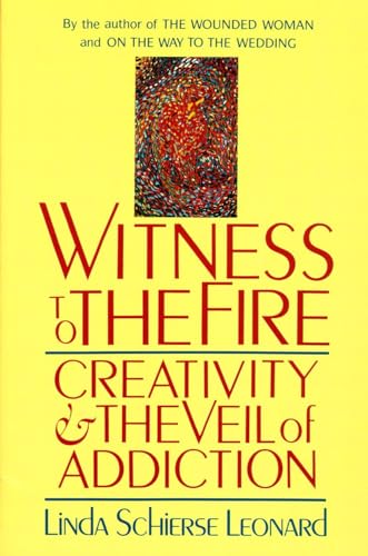 Witness to the Fire: Creativity and the Veil of Addiction von Shambhala Publications
