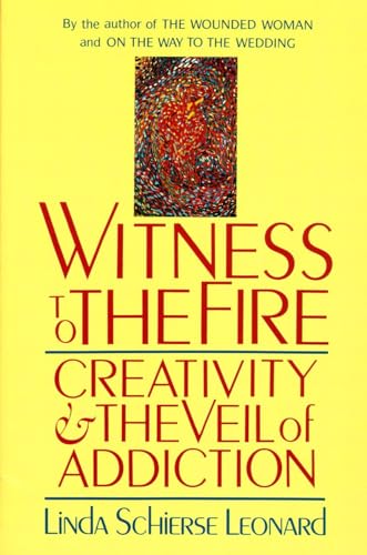 Witness to the Fire: Creativity and the Veil of Addiction von Shambhala Publications