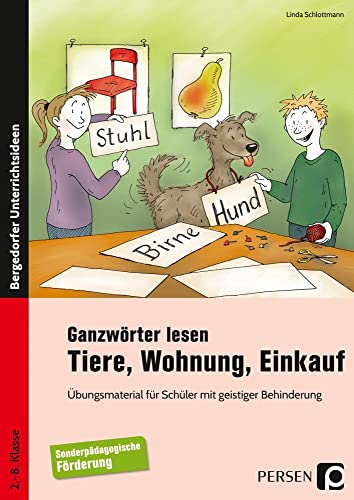 Ganzwörter lesen: Tiere, Wohnung, Einkauf: Übungsmaterial für Schüler mit geistiger Behinderung (2. bis 8. Klasse)