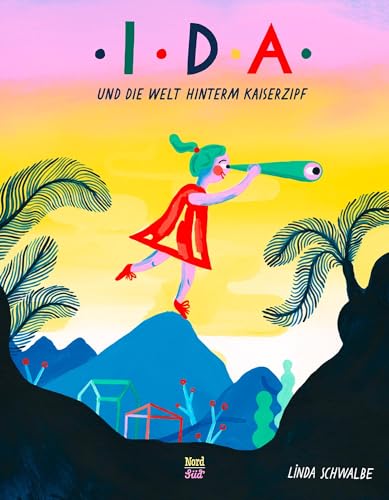 Ida und die Welt hinterm Kaiserzipf: Bilderbuch Ida und die Welt hinterm Kaiserzipf: Bilderbuch von NordSd Verlag AG