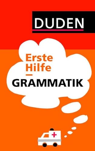 Duden – Erste Hilfe Grammatik: Die wichtigsten Regeln einfach und anschaulich erklärt (Duden Ratgeber)
