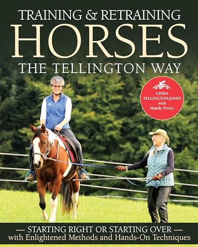 Training & Retraining Horses the Tellington Way: Starting Right or Starting over With Enlightened Methods and Hands-on Techniques
