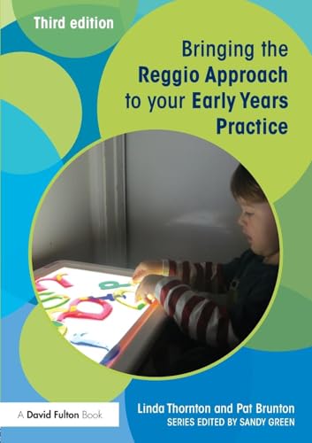 Bringing the Reggio Approach to your Early Years Practice (Bringing... to Your Early Years Practice) von Routledge