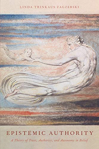 Epistemic Authority: A Theory of Trust, Authority, and Autonomy in Belief von OUP USA