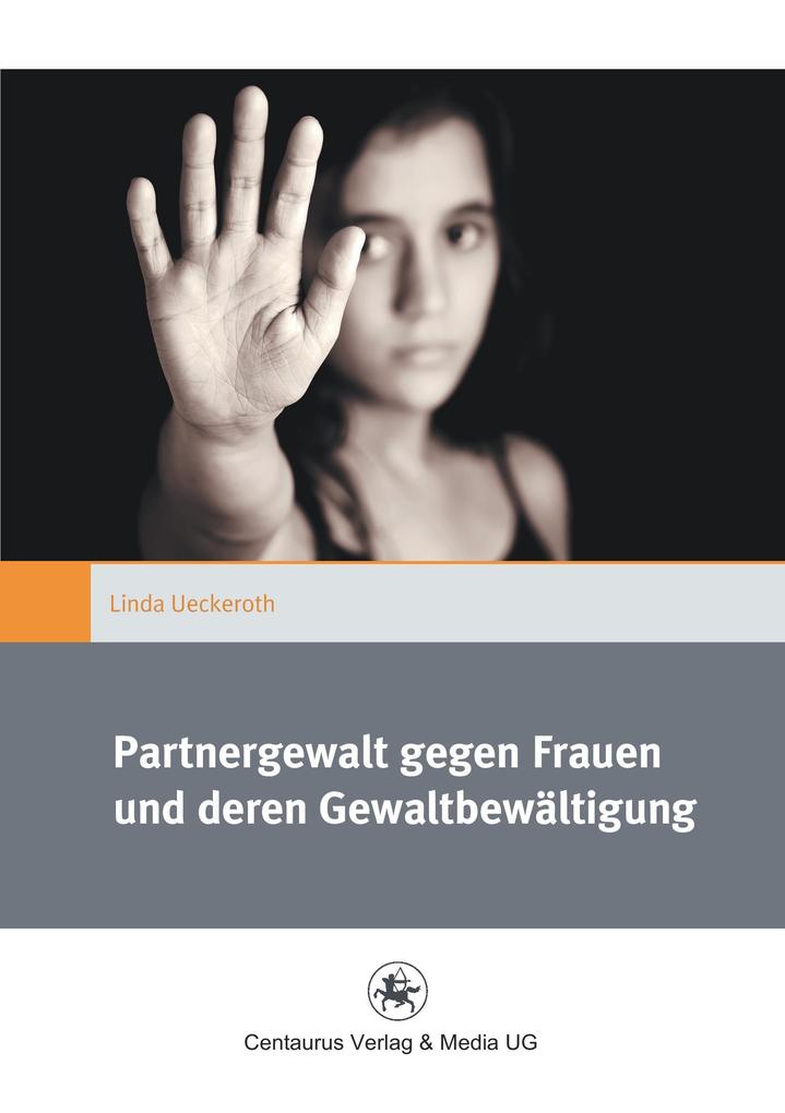 Partnergewalt gegen Frauen und deren Gewaltbewältigung von Centaurus Verlag & Media