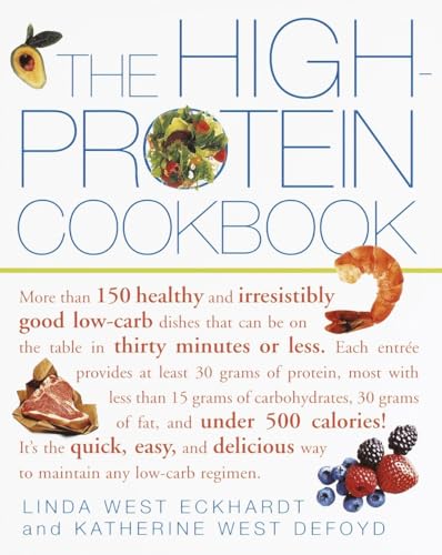 The High-Protein Cookbook: More than 150 healthy and irresistibly good low-carb dishes that can be on the table in thirty minutes or less. von Clarkson Potter