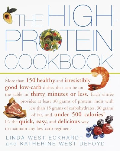 The High-Protein Cookbook: More than 150 healthy and irresistibly good low-carb dishes that can be on the table in thirty minutes or less. von Clarkson Potter