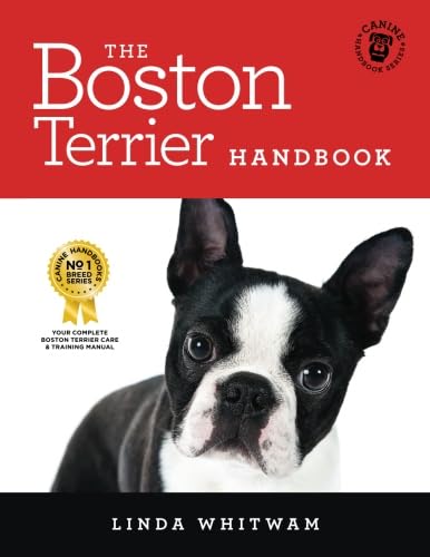 The Boston Terrier Handbook: The Essential Guide for New and Prospective Boston Terrier Owners (Canine Handbooks) von CreateSpace Independent Publishing Platform