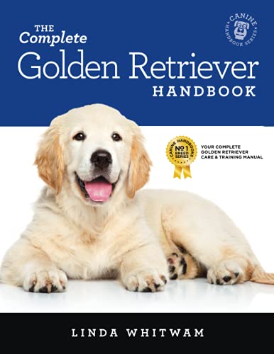 The Complete Golden Retriever Handbook: The Essential Guide for New & Prospective Golden Retriever Owners (Canine Handbooks) von CreateSpace Independent Publishing Platform