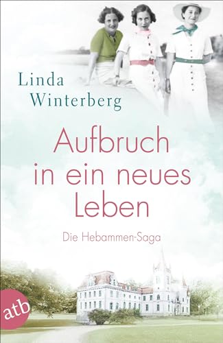 Aufbruch in ein neues Leben: Die Hebammen-Saga (Die große Hebammen-Saga, Band 1) von Aufbau Taschenbuch Verlag